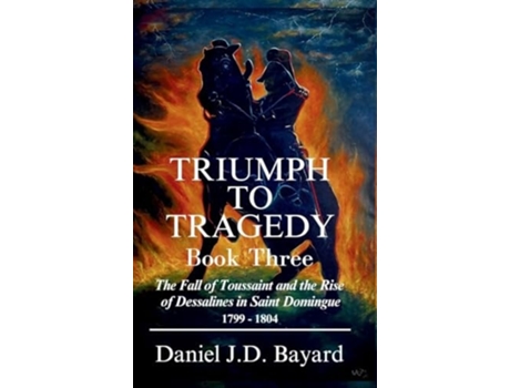 Livro Triumph To Tragedy - Book Three de Daniel JD Bayard (Inglês - Capa Dura)