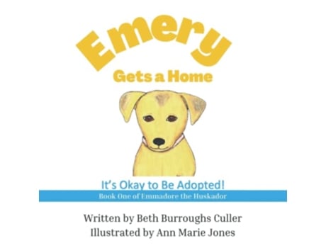 Livro Emery Gets a Home Its Okay to Be Adopted Emmador the Huskador de Beth Burroughs Culler (Inglês)