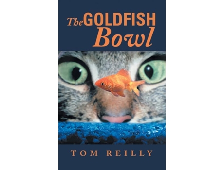 Livro The Goldfish Bowl De Tom Reilly (inglês)