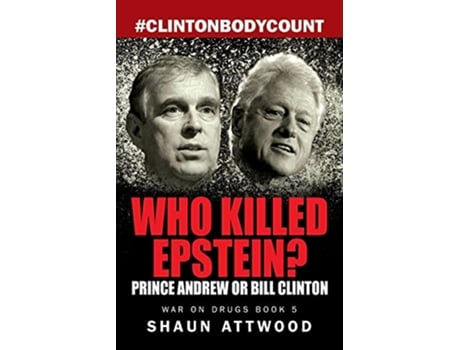 Livro Who Killed Epstein Prince Andrew or Bill Clinton de Shaun Attwood (Inglês)