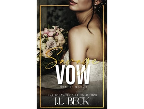 Livro Savage Vow Mafia et Dark Romance A Dark Mafia Arranged Marriage Romance de JL Beck (Inglês)