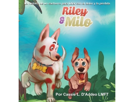Livro Riley Amp Milo La Historia De Un Cachorro Para Lidiar Con El Dolor Y La Pérdida De D'addeo, Cassie Et Al. (inglês)