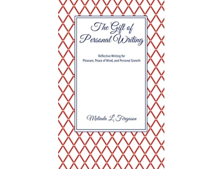 Livro The Gift of Personal Writing Reflective Writing for Pleasure Peace of Mind and Personal Growth de Melinda L Ferguson (Inglês)