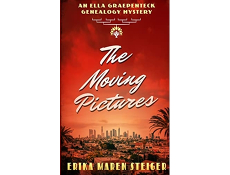Livro The Moving Pictures An Ella Graepenteck Genealogy Mystery Ella Graepenteck Genealogy Mysteries de Erika Maren Steiger (Inglês)