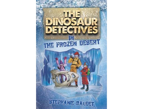 Livro the dinosaur detectives in the frozen desert de baudet, stephanie (inglês)