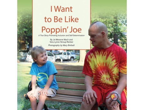 Livro I Want To Be Like Poppin Joe A True Story Promoting Inclusion And Self-determination De Jo Meserve Mach E Vera Lynne Stroup-rentier (inglês)