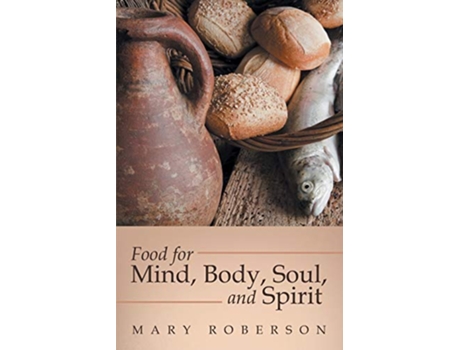 Livro Food for Mind Body Soul and Spirit de Mary Roberson (Inglês)