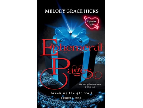 Livro Ephemeral Pages Episodes 5-8 - Breaking The 4th Wall Season One de Melody Grace Hicks (Inglês)