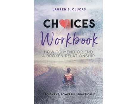 Livro Choices How To Mend Or End A Broken Relationship Workbook De Lauren Clucas (inglês)