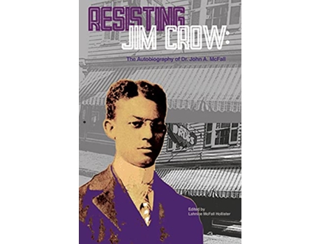 Livro Resisting Jim Crow The Autobiography of Dr John A McFall de John McFall (Inglês)