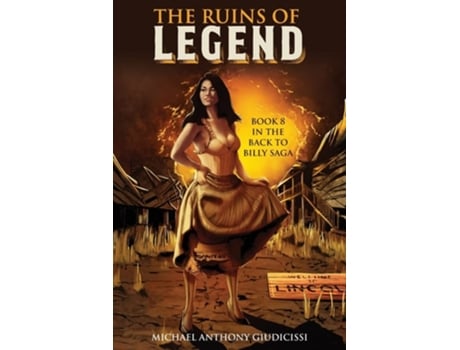 Livro The Ruins of Legend Book 8 in the Back to Billy Saga de Michael Anthony Giudicissi (Inglês)
