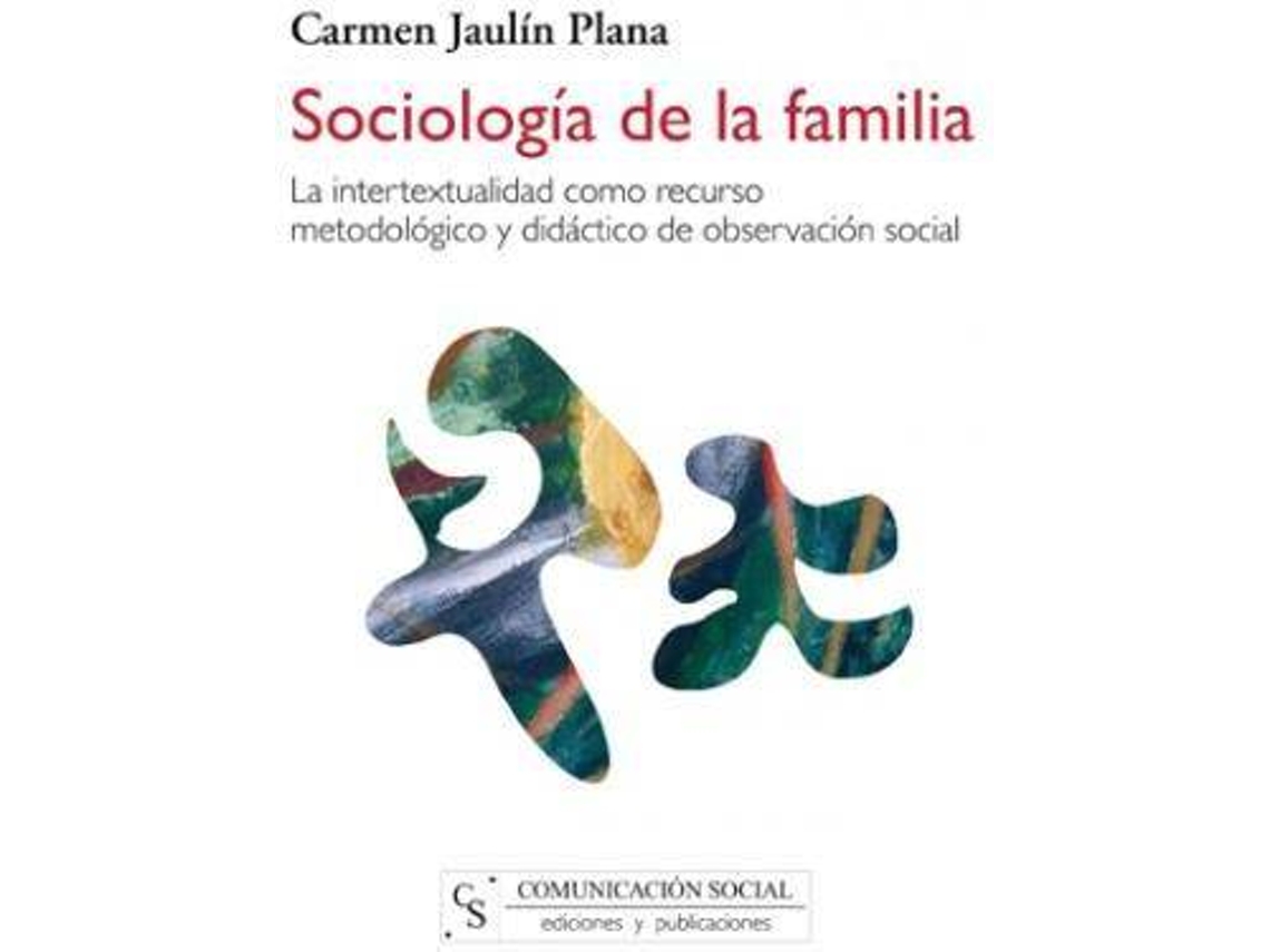 Livro Sociología De La Familia La Intertextualidad Como Recurso Metodológico Y Didáctico De Observación Social de Carmen Jaulín Plana (Espanhol)