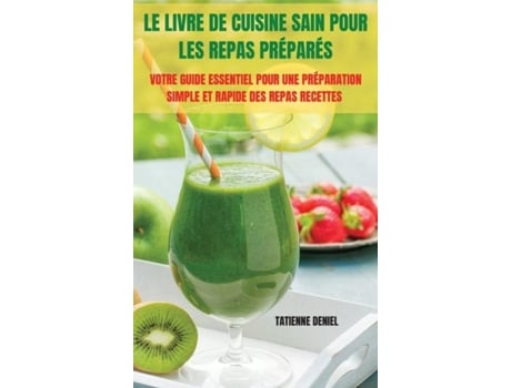 Livro Le Livre De Cuisine Sain Pour Les Repas Préparés De Tatienne Deniel (inglês)