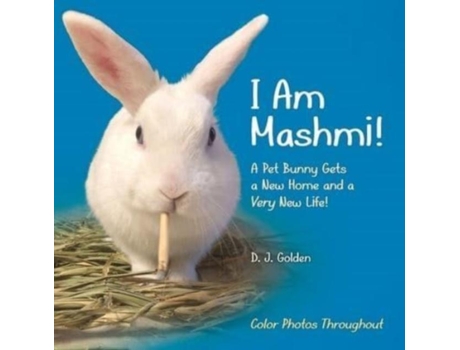 Livro I Am Mashmi! A Pet Bunny Gets A New Home And A Very New Life! De Dj Golden (inglês)