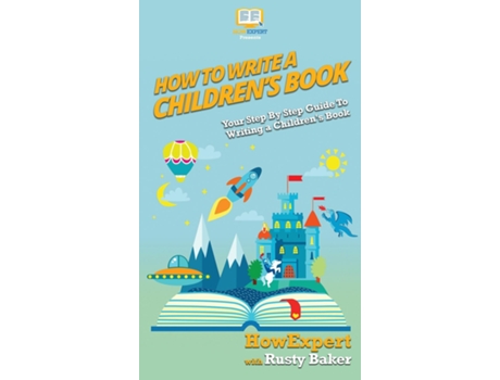 Livro How To Write A Childrens Book Your Step By Step Guide To Writing A Childrens Book De Howexpert (inglês)