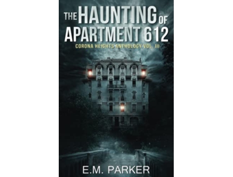 Livro The Haunting of Apartment 612 Corona Heights Horror Anthology de EM Parker (Inglês)