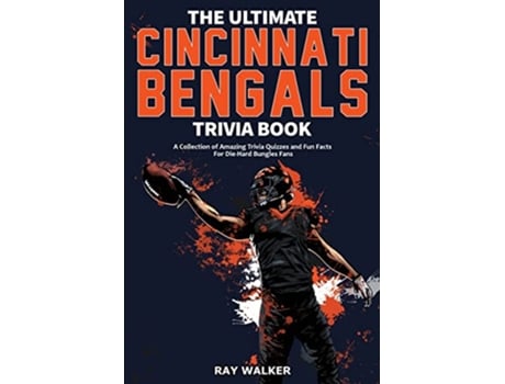 Livro The Ultimate Cincinnati Bengals Trivia Book A Collection of Amazing Trivia Quizzes and Fun Facts for DieHard Bungles Fans de Ray Walker (Inglês)