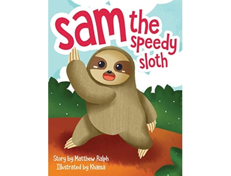 Livro Sam The Speedy Sloth An Inspirational Rhyming Picture Book de Matthew Ralph (Inglês)