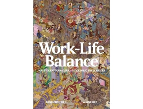 Livro Work-life Balance Malevolent Managers And Folkloric Freelancers De Wayne Rée E Benjamin Chee (inglês)