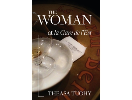 Livro The Woman At La Gare De Lest De Theasa Tuohy (inglês)