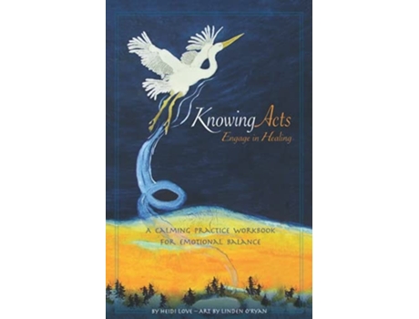 Livro Knowing Acts Engage In Healing De Heidi Love (inglês)