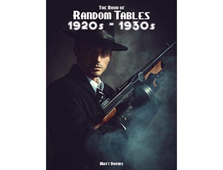 Livro The Book of Random Tables 1920s1930s 31 Random Tables for Tabletop RolePlaying Games The Books of Random Tables de Matt Davids (Inglês)