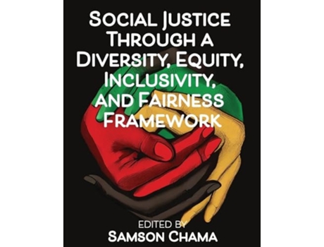 Livro Social Justice Through a Diversity, Equity, Inclusivity, and Fairness Framework de Chama e Samson (Inglês)