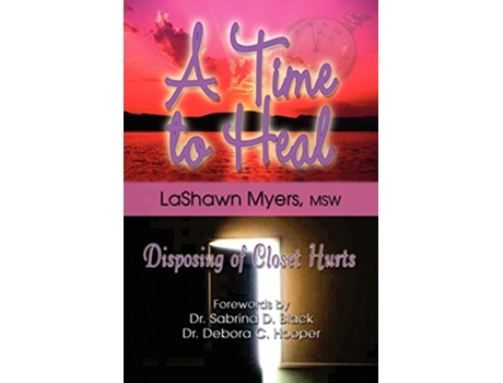 Livro A Time to Heal Disposing of Closet Hurts de LaShawn Myers (Inglês)