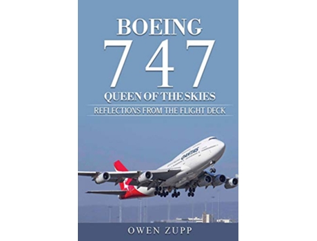 Livro Boeing 747 Queen of the Skies Reflections from the Flight Deck de Owen Zupp (Inglês)