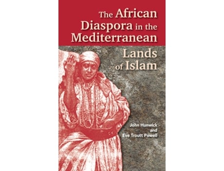 Livro The African Diaspora In The Mediterranean Lands Of Islam De John Hunwick (inglês)