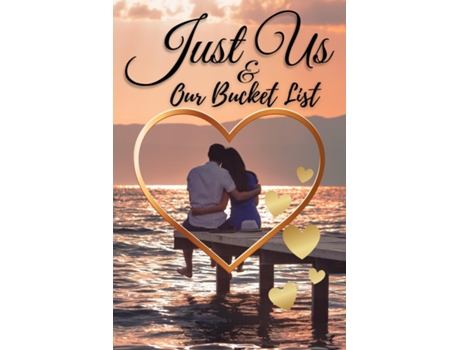 Livro Just Us Amp Our Bucket List A Creative And Inspirational Book With 50 Engaging Dating Ideas And Adventures For Couples De Lora Dorny (inglês)