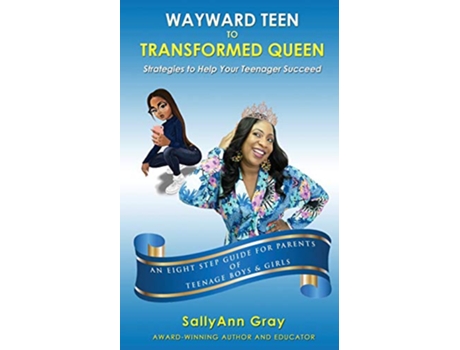 Livro Wayward Teen To Transformed Queen Strategies To Help Your Teenager Succeed de Sallyann Gray (Inglês)