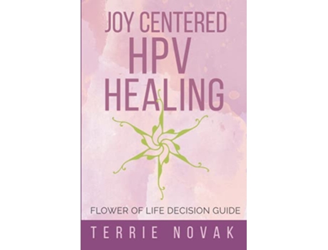 Livro Joy Centered HPV Healing Flower of Life Decision Guide de Terrie Novak (Inglês)
