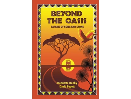 Livro Beyond the Oasis Safaris of Song and Stone de Jeannette Hanby David Bygott (Inglês)