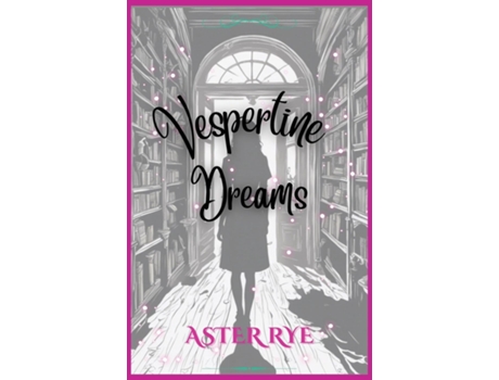 Livro Vespertine Dreams de Aster Rye (Inglês)