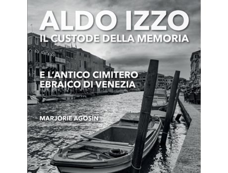 Livro Aldo Izzo Il custode della memoria e lantico cimitero ebraico di Venezia de Marjorie Agosin (Inglês)