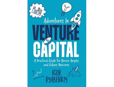 Livro Adventures in Venture Capital A Practical Guide for Novice Angels and Future Unicorns de Igor Ryabenkiy (Inglês - Capa Dura)