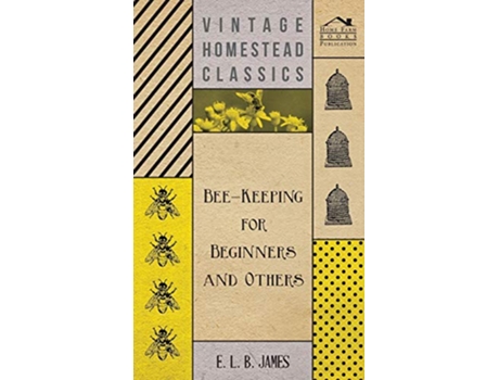 Livro BeeKeeping For Beginners And Others de E L B James (Inglês)