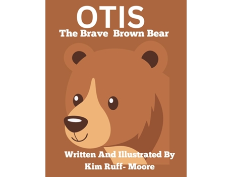 Livro Otis The Brave Brown Bear de Kim Ruff-Moore (Inglês)