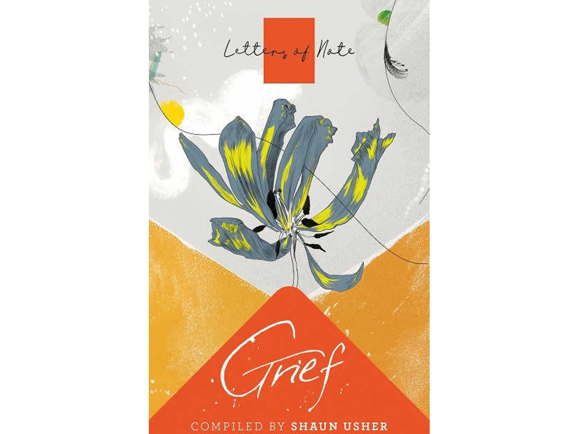 Livro Letters Of Note Grief de Shaun Usher (Inglês)