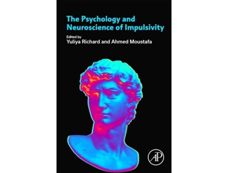 Livro The Psychology and Neuroscience of Impulsivity de Yuliya Richard e Ahmed Moustafa (Inglês)