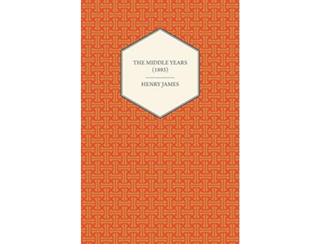 Livro The Middle Years 1893 de Henry James (Inglês)