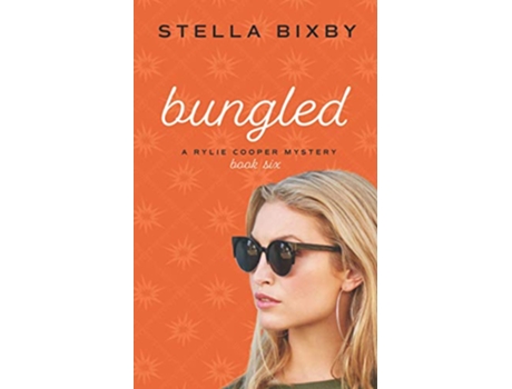 Livro Bungled A Rylie Cooper Mystery Rylie Cooper Mysteries de Stella Bixby (Inglês)