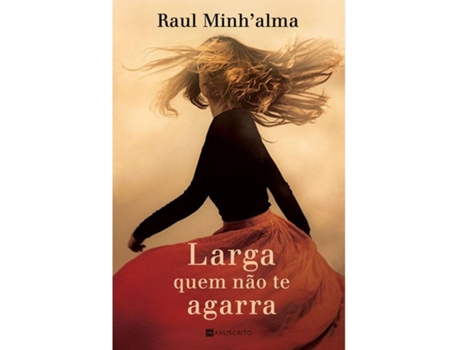 Livro Larga quem não te agarra de Raul MinhAlma (Português - 2016)