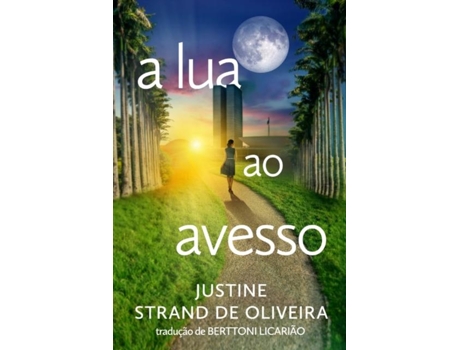 Livro A Lua Ao Avesso De Justine Strand De Oliveira (inglês)