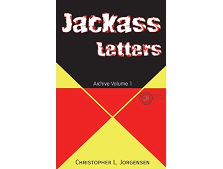 Livro Jackass Letters Archive Volume 1 paperback Or Softback de Jorgensen Christopher L (Inglês)