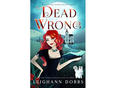 Livro Dead Wrong Blackmoore Sisters Mystery de Leighann Dobbs (Inglês)