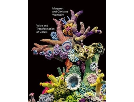 Livro Christine and Margaret Wertheim Value and Transformation of Corals de Margaret Wertheim (Inglês - Capa Dura)