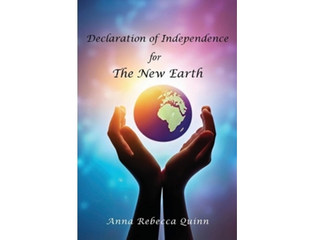 Livro Declaration of Independence for The New Earth de Anna Rebecca R Quinn (Inglês)