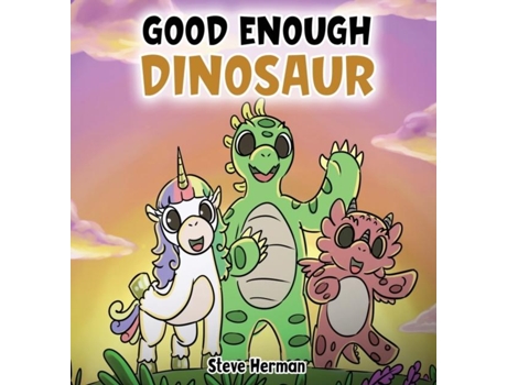 Livro Good Enough Dinosaur A Story About Self-esteem And Self-confidence. De Steve Herman (inglês)